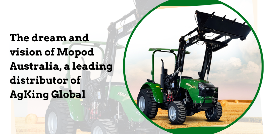 The dream and vision of Mopod Australia, a leading distributor of AgKing Global