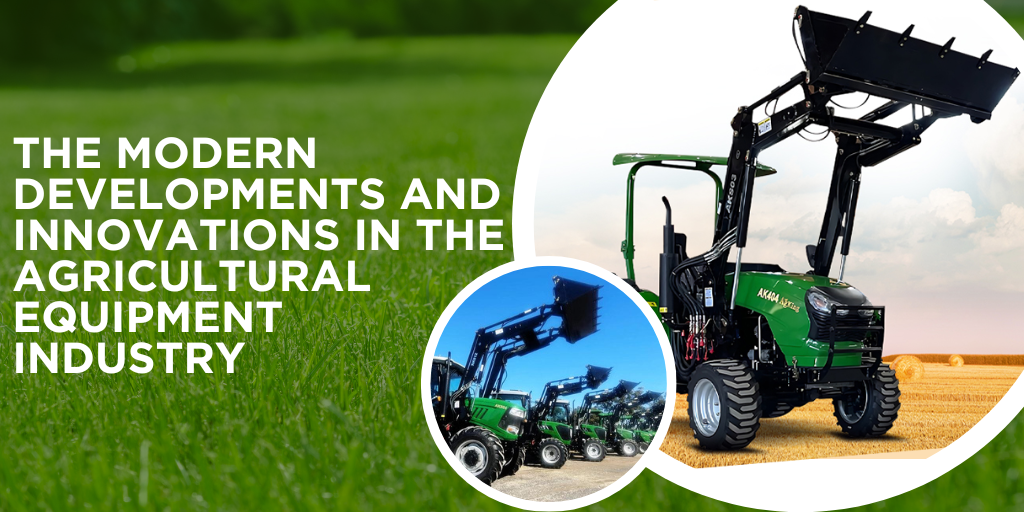 The modern developments and innovations in the agricultural equipment industry